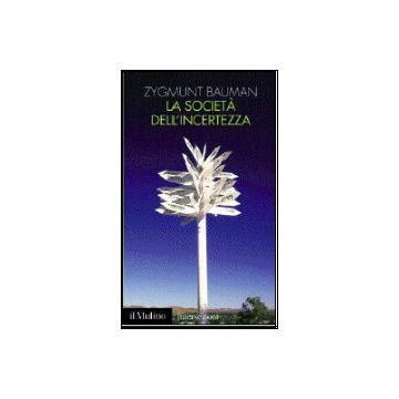 La Societa' Dell'incertezza  - Bauman Zygmunt - Il Mulino - 9788815071002