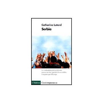 Serbia. Le Contraddizioni Di Un'identita' Ancora Incerta - Lutard Catherine - Il Mulino - 9788815071590