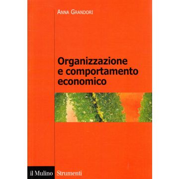 Organizzazione E Comportamento Economico - Grandori Anna - Il Mulino - 9788815071781