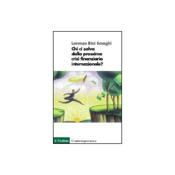 Chi Ci Salva Dalla Prossima Crisi Finanziaria? - Bini Smaghi Lorenzo - Il Mulino - 9788815073433