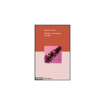 Teoria E Struttura Sociale. Vol. 1: Teoria Sociologica. Teoria Sociologica - Merton Robert K. - Il Mulino - 9788815076540