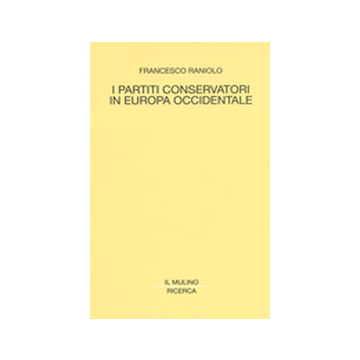 I Partiti Conservatori In Europa Occidentale  - Raniolo Francesco - Il Mulino - 9788815076878