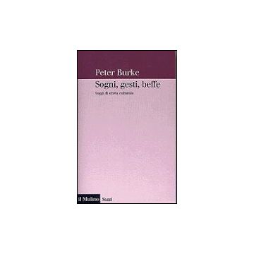 Sogni, Gesti, Beffe. Saggi Di Storia Culturale - Burke Peter - Il Mulino - 9788815076908