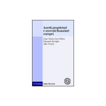 Assetti Proprietari E Mercati Finanziari Europei - Gros Pietro G. Maria; Reviglio Edoardo; Torrisi Alfio - Il Mulino - 9788815077066