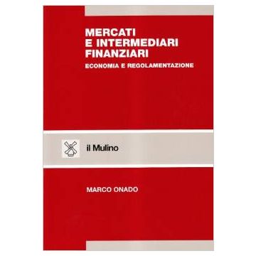 Mercati E Intermediari Finanziari. Economia E Regolamentazione - Onado Marco - Il Mulino - 9788815077288