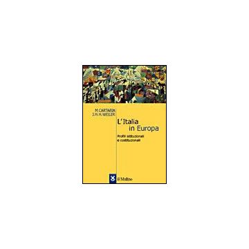 L' Italia In Europa. Profili Istituzionali E Costituzionali  - Cartabia Marta; Weiler Joseph H. - Il Mulino - 9788815077301