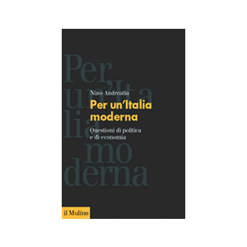 Per Un'italia Moderna. Questioni Di Politica E Di Economia - Andreatta Nino - Il Mulino - 9788815078193