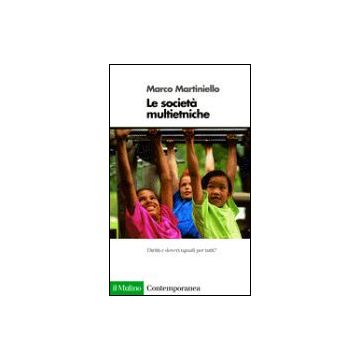 Le Societa' Multietniche  - Martiniello Marco - Il Mulino - 9788815078483