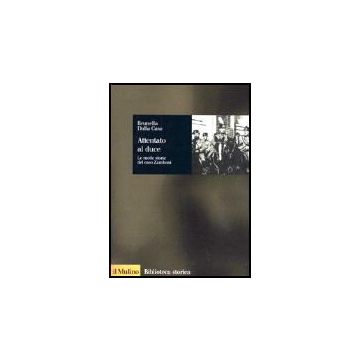 Attentato Al Duce. Le Molte Storie Del Caso Zamboni - Dalla Casa Brunella - Il Mulino - 9788815079145