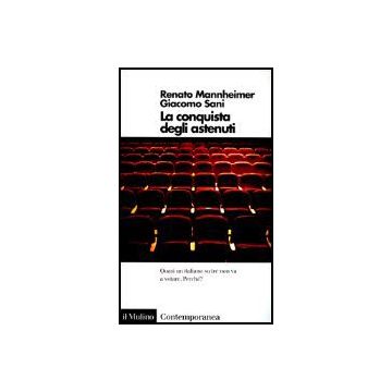 La Conquista Degli Astenuti  - Mannheimer Renato; Sani Giacomo - Il Mulino - 9788815080714