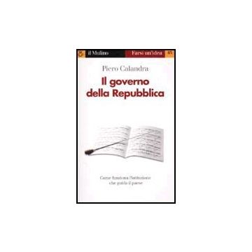 Il Governo Della Repubblica  - Calandra Piero - Il Mulino - 9788815081322