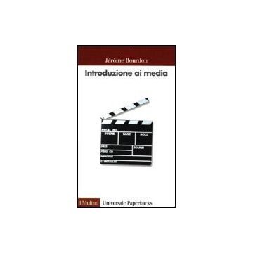 Introduzione Ai Media - Bourdon Jèrome - Il Mulino - 9788815082121