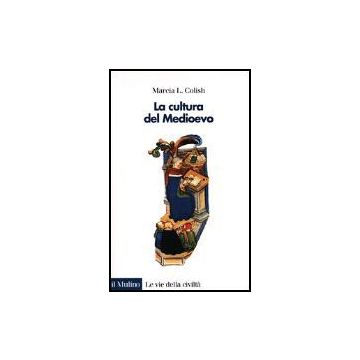 La cultura del Medioevo - Colish Marcia L. - Il Mulino - 9788815083104