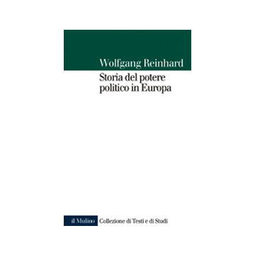 Storia Del Potere Politico In Europa - Reinhard Wolfgang - Il Mulino - 9788815083418