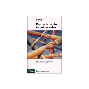 Perche' Ha Vinto Il Centro Destra - Itanes  - Il Mulino - 9788815083661