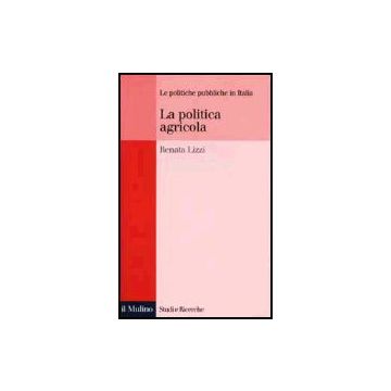 La Politica Agricola  - Lizzi Renata - Il Mulino - 9788815084163