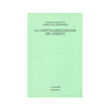 La Cartolarizzazione Dei Crediti  - Galletti Danilo; Guerrieri Gianluca - Il Mulino - 9788815084293
