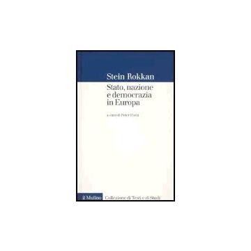 Stato, Nazione E Democrazia In Europa - Rokkan Stein; Flora P.  - Il Mulino - 9788815086747