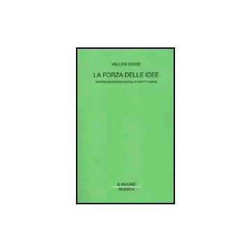 La Forza Delle Idee. Rappresentazioni Sociali E Diritti Umani  - Doise Willem - Il Mulino - 9788815087362