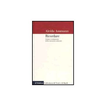 Ricordare. Forme E Mutamenti Della Memoria Culturale - Assmann Aleida - Il Mulino - 9788815087669