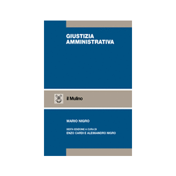 Giustizia Amministrativa - Nigro Mario; Cardi E. ; Nigro A.  - Il Mulino - 9788815088147