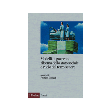 Modelli Di Governo, Riforma Dello Stato Sociale E Ruolo Del Terzo Settore - Cafaggi F.  - Il Mulino - 9788815088888