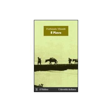 Il Piave  - Minniti Fortunato - Il Mulino - 9788815089052