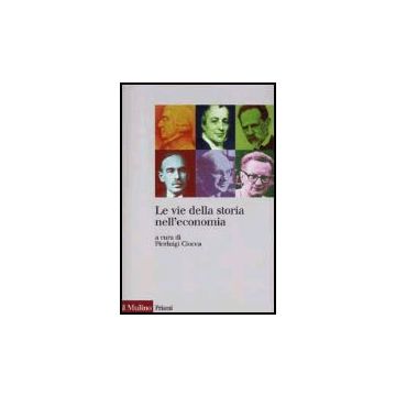 Le Vie Della Storia Nell'economia  - Ciocca P.  - Il Mulino - 9788815090393