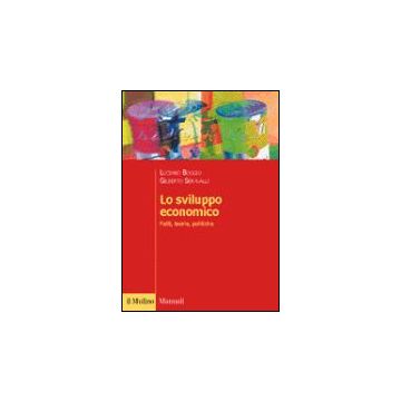 Lo Sviluppo Economico. Fatti, Teorie, Politiche  - Boggio Luciano; Seravalli Gilberto - Il Mulino - 9788815091116