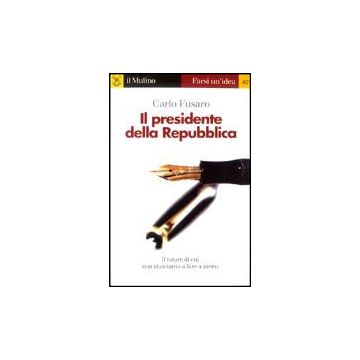 Il Presidente Della Repubblica  - Fusaro Carlo - Il Mulino - 9788815093189