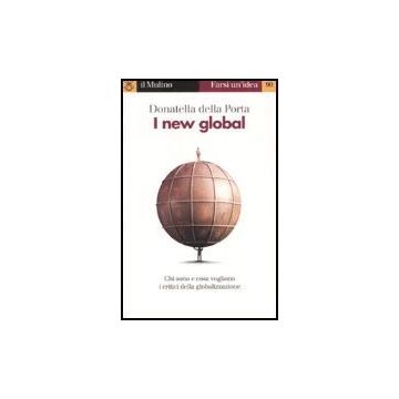 I New Global  - Della Porta Donatella - Il Mulino - 9788815093226