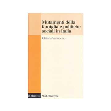 Mutamenti Della Famiglia E Politiche Sociali In Italia - Saraceno Chiara - Il Mulino - 9788815093486