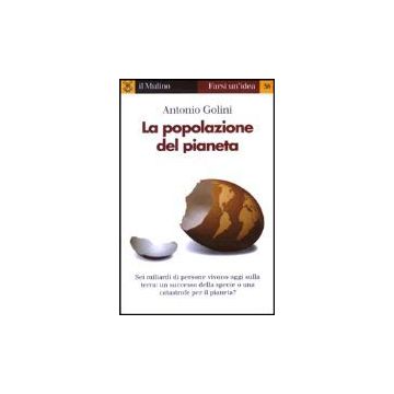 La Popolazione Del Pianeta  - Golini Antonio - Il Mulino - 9788815093684
