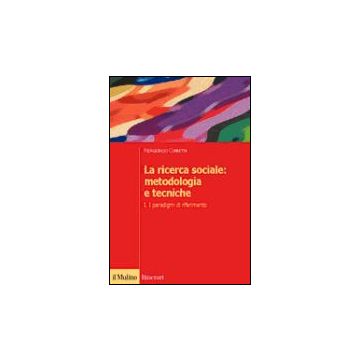 La Ricerca Sociale: Metodologia E Tecniche . Vol. 1: I Paradigmi Di Riferimento - Corbetta Piergiorgio - Il Mulino - 9788815094223