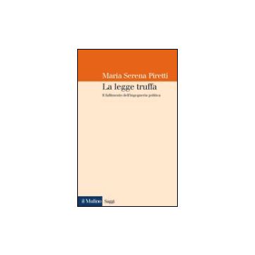 La Legge Truffa. Il Fallimento Dell'ingegneria Politica  - Piretti M. Serena - Il Mulino - 9788815094537