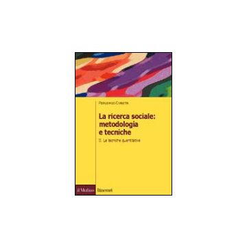La Ricerca Sociale: Metodologia E Tecniche . Vol. 2: Le Tecniche Quantitative. Le Tecniche Quantitative - Corbetta Piergiorgio - Il Mulino - 9788815094742