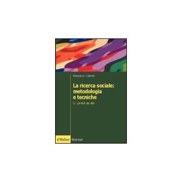 La Ricerca Sociale: Metodologia E Tecniche . Vol. 4: L'analisi Dei Dati. L'analisi Dei Dati - Corbetta Piergiorgio - Il Mulino - 9788815094773
