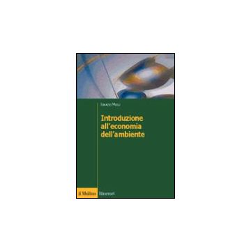 Introduzione All'economia Dell'ambiente - Musu Ignazio - Il Mulino - 9788815094797