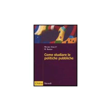 Come Studiare Le Politiche Pubbliche - Howlett Michael; Ramesh M.; Capano G.  - Il Mulino - 9788815094995