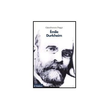 Emile Durkheim - Poggi Gianfranco - Il Mulino - 9788815095572