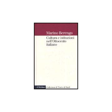 Cultura E Istituzioni Nell'ottocento Italiano - Berengo Marino; Pertici R.  - Il Mulino - 9788815095930