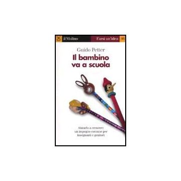 Il Bambino Va A Scuola  - Petter Guido - Il Mulino - 9788815096289