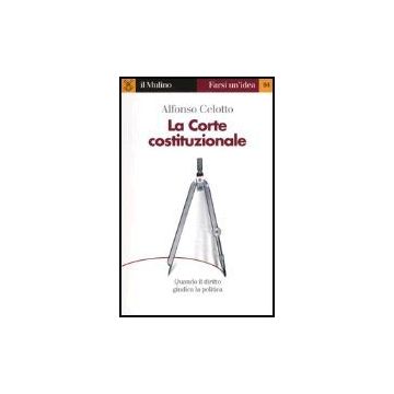 La Corte Costituzionale  - Celotto Alfonso - Il Mulino - 9788815096296