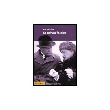 La Cultura Fascista  - Ben-ghiat Ruth - Il Mulino - 9788815096333