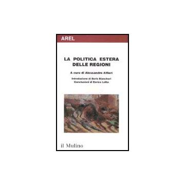 La Politica Estera Delle Regioni  - Alfieri A.  - Il Mulino - 9788815096555