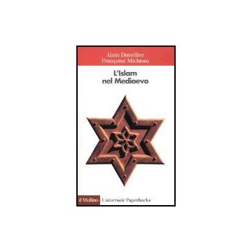 L' Islam Nel Medioevo  - Ducellier Alain; Micheau Francoise - Il Mulino - 9788815096869