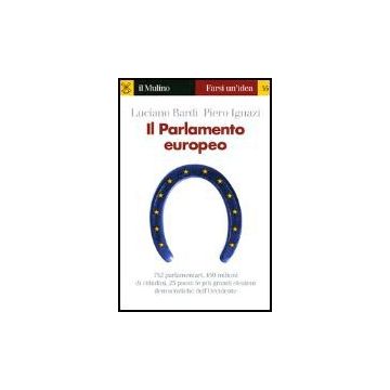 Il Parlamento Europeo  - Bardi Luciano; Ignazi Piero - Il Mulino - 9788815097071