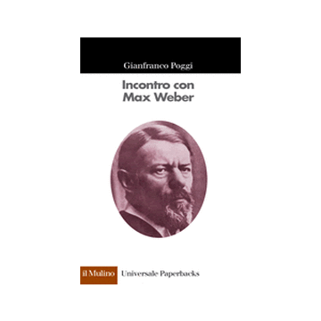 Incontro Con Max Weber - Poggi Gianfranco - Il Mulino - 9788815097330