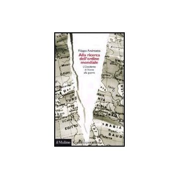 Alla Ricerca Dell'ordine Mondiale. L'occidente Di Fronte Alla Guerra - Andreatta Filippo - Il Mulino - 9788815097415