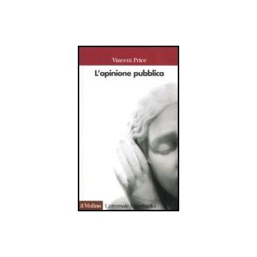 L' Opinione Pubblica  - Price Vincent - Il Mulino - 9788815097514